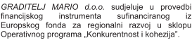 GRADITELJ MARIO d.o.o. sudjeluje u provedbi financijskog instrumenta sufinanciranog iz Europskog fonda za regionalni razvoj u sklopu Operativnog programa „Konkurentnost i kohezija”.